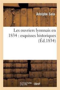 Les Ouvriers Lyonnais En 1834: Esquisses Historiques