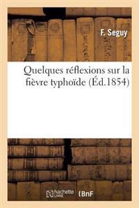 Quelques Réflexions Sur La Fièvre Typhoïde