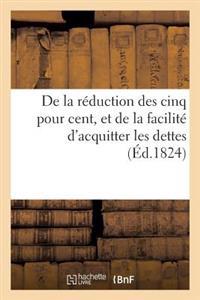de la Réduction Des Cinq Pour Cent, Et de la Facilité d'Acquitter Les Dettes