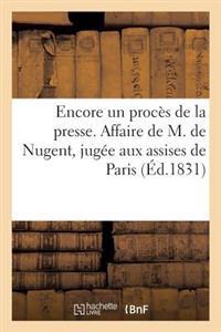 Encore Un Procès de la Presse. Affaire de M. de Nugent, Jugée Aux Assises de Paris