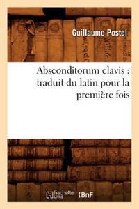 Absconditorum Clavis: Traduit Du Latin Pour La Première Fois