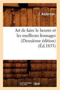 Art de Faire Le Beurre Et Les Meilleurs Fromages (Deuxième Édition) (Éd.1833)