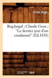 Bug-Jargal Claude Geux Le Dernier Jour d'Un Condamné (Éd.1858)