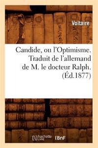Candide, Ou l'Optimisme. Traduit de l'Allemand de M. Le Docteur Ralph. (Éd.1877)