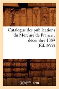 Catalogue Des Publications Du Mercure de France: Décembre 1889 (Éd.1899)