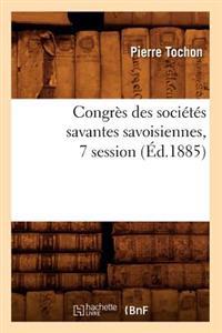 Congrès Des Sociétés Savantes Savoisiennes, 7 Session (Éd.1885)