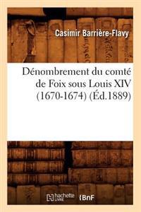 Dénombrement Du Comté de Foix Sous Louis XIV (1670-1674), (Éd.1889)