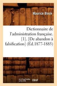 Dictionnaire de l'Administration Française. [1]. [De Abandon À Falsification] (Éd.1877-1885)