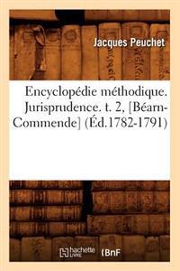 Encyclopédie Méthodique. Jurisprudence. T. 2, [Béarn-Commende] (Éd.1782-1791)