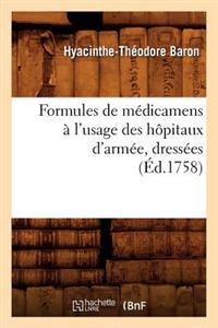 Formules de Médicamens À l'Usage Des Hôpitaux d'Armée, Dressées (Éd.1758)