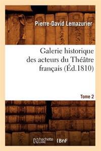 Galerie Historique Des Acteurs Du Théâtre Français. Tome 2 (Éd.1810)