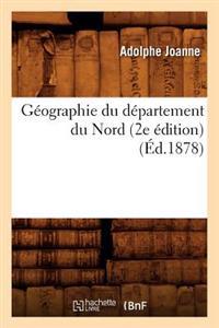 Géographie Du Département Du Nord (2e Édition) (Éd.1878)