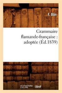 Grammaire Flamande-Française: Adoptée (Éd.1839)