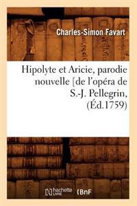 Hipolyte Et Aricie, Parodie Nouvelle [De l'Opéra de S.-J. Pellegrin, (Éd.1759)