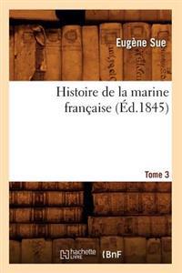 Histoire de la marine française. Tome 3 (Éd.1845)