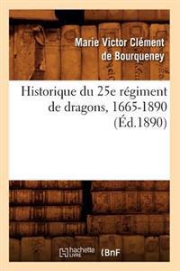 Historique Du 25e Régiment de Dragons, 1665-1890 (Éd.1890)