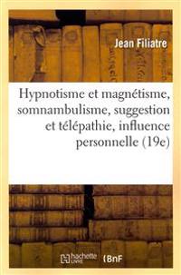 Hypnotisme Et Magnétisme, Somnambulisme, Suggestion Et Télépathie, Influence Personnelle (19e)