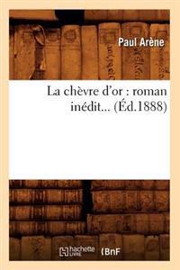 La Chèvre d'Or: Roman Inédit (Éd.1888)