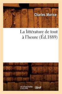La Littérature de Tout À l'Heure (Éd.1889)