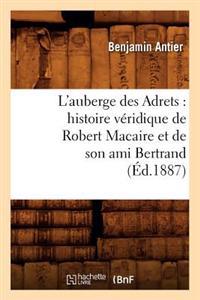 L'Auberge Des Adrets: Histoire Véridique de Robert Macaire Et de Son Ami Bertrand (Éd.1887)