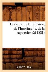 Le Cercle de la Librairie, de l'Imprimerie, de la Papeterie, (Éd.1881)