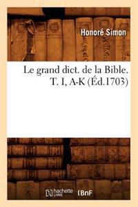 Le Grand Dict. de la Bible. T. I, A-K (Éd.1703)