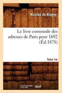 Le Livre Commode Des Adresses de Paris Pour 1692. Tome 1er (Éd.1878)