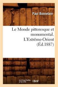 Le Monde Pittoresque Et Monumental. l'Extrême-Orient (Éd.1887)
