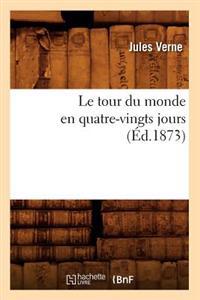 Le Tour Du Monde En Quatre-Vingts Jours (Éd.1873)