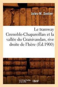 Le Tramway Grenoble-Chapareillan Et La Vallée Du Graisivaudan, Rive Droite de l'Isère (Éd.1900)