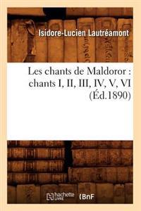 Les Chants de Maldoror: Chants I, II, III, IV, V, VI (Éd.1890)