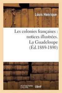 Les Colonies Françaises: Notices Illustrées. La Guadeloupe (Éd.1889-1890)