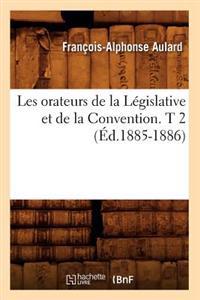 Les Orateurs de la Législative Et de la Convention. T 2 (Éd.1885-1886)