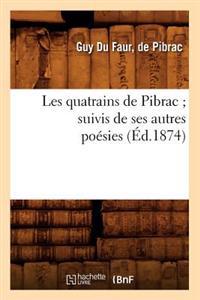 Les Quatrains de Pibrac Suivis de Ses Autres Poésies (Éd.1874)