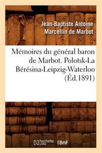 Mémoires Du Général Baron de Marbot. Polotsk-La Bérésina-Leipzig-Waterloo (Éd.1891)