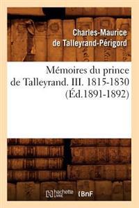 Mémoires Du Prince de Talleyrand. III. 1815-1830 (Éd.1891-1892)