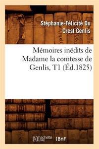 Mémoires Inédits de Madame La Comtesse de Genlis, T1 (Éd.1825)