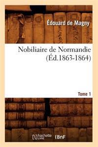 Nobiliaire de Normandie. [Tome 1] (Éd.1863-1864)