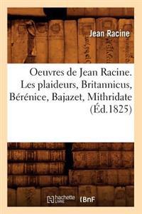 Oeuvres de Jean Racine. Les Plaideurs, Britannicus, Bérénice, Bajazet, Mithridate (Éd.1825)