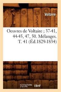Oeuvres de Voltaire 37-41, 44-45, 47, 50. Mélanges. T. 41 (Éd.1829-1834)
