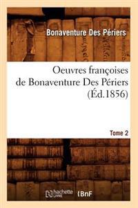 Oeuvres Françoises de Bonaventure Des Périers. Tome 2 (Éd.1856)