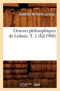 Oeuvres Philosophiques de Leibniz. T. 1 (Éd.1900)