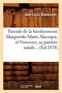 Parenté de la Bienheureuse Marguerite-Marie Alacoque, Et Verosvres, Sa Paroisse Natale (Éd.1878)