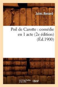 Poil de Carotte: Comédie En 1 Acte (2e Édition) (Éd.1900)