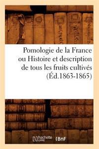 Bokomslag för "Pomologie de la France ou Histoire et description de tous les fruits cultivés (Éd.1863-1865)"