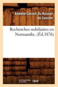 Recherches Nobiliaires En Normandie, (Éd.1876)
