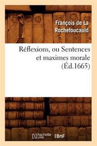 Réflexions, Ou Sentences Et Maximes Morale (Éd.1665)