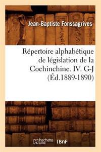 Répertoire Alphabétique de Législation de la Cochinchine. IV. G-J (Éd.1889-1890)