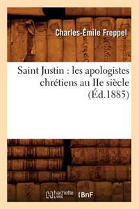 Saint Justin: Les Apologistes Chrétiens Au IIe Siècle (Éd.1885)