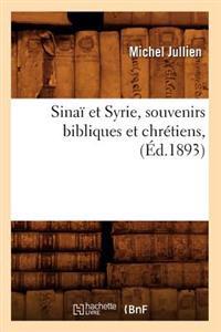 Sinaï Et Syrie, Souvenirs Bibliques Et Chrétiens, (Éd.1893)